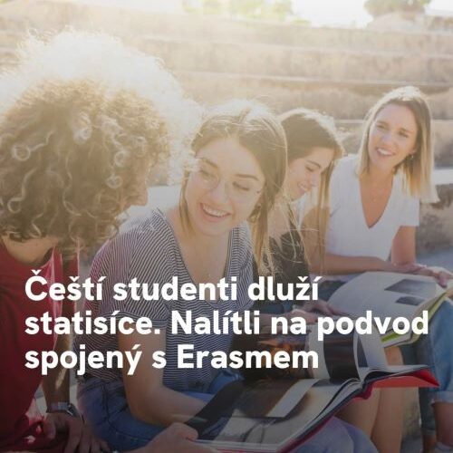 Čeští studenti dluží statisíce! Naletěli na podvod spojený s Erasmem.