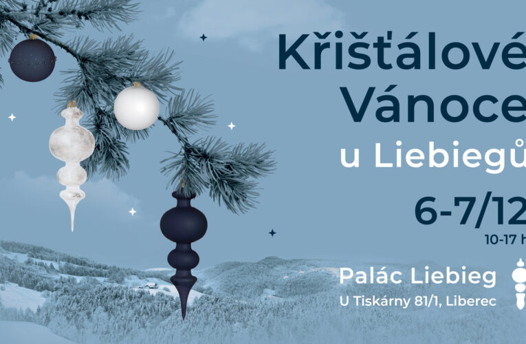 Křišťálové Vánoce u Liebiegů 6.-7. 12. 2025
