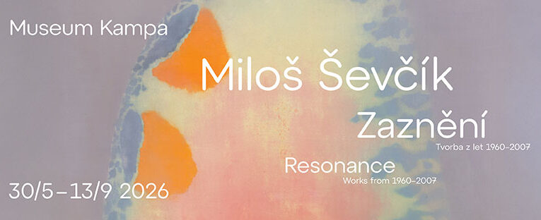 Miloš Ševčík – Zaznění 30. 5. – 13. 9. 2026
